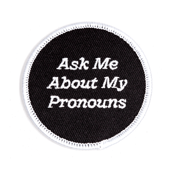 Ask Me About My Pronouns Patch – These Are Things