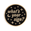 What's Your Sign Pin