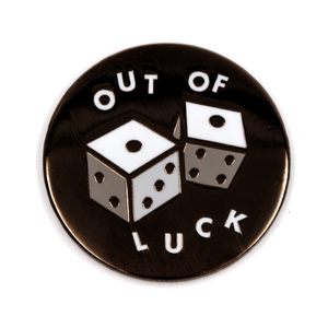 Out Of Luck Pin