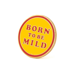 Born To Be Mild Pin
