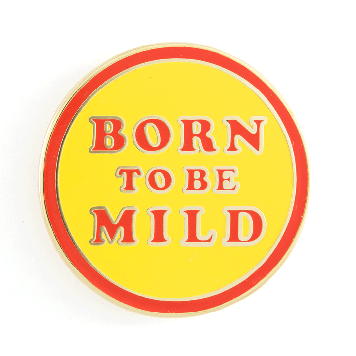 Born To Be Mild Pin – These Are Things